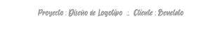 Proyecto : Diseño de Logotipo .:. Cliente : Benelato