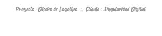 Proyecto : Diseño de Logotipo .:. Cliente : Singularidad Digital