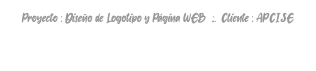 Proyecto : Diseño de Logotipo y Página WEB .:. Cliente : APCISE