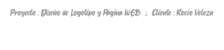 Proyecto : Diseño de Logotipo y Página WEB .:. Cliente : Rocío Veleza