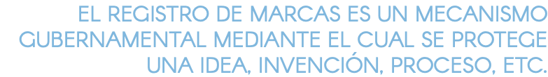 El registro de marcas es un mecanismo gubernamental mediante el cual se protege una idea, invención, proceso, etc.